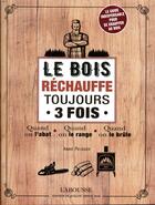 Couverture du livre « Le bois rechauffé toujours 3 fois » de Andre Pelissier aux éditions Larousse