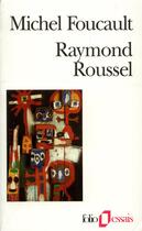 Couverture du livre « Raymond Roussel » de Michel Foucault aux éditions Folio