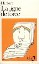 Couverture du livre « La ligne de force » de Pierre Herbart aux éditions Folio