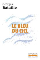 Couverture du livre « Le bleu du ciel » de Georges Bataille aux éditions Gallimard
