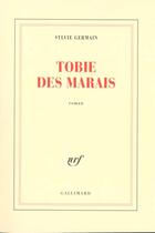 Couverture du livre « Tobie des marais » de Sylvie Germain aux éditions Gallimard