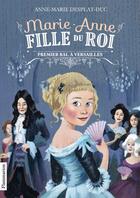 Couverture du livre « Marie-Anne, fille du roi Tome 1 : premier bal à Versailles » de Anne-Marie Desplat-Duc aux éditions Pere Castor