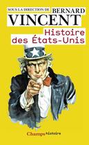 Couverture du livre « Histoire des Etats-Unis » de Bernard Vincent aux éditions Flammarion