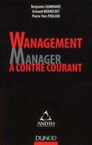 Couverture du livre « Management ; manager à contre courant » de Benjamin Chaminade et Armand Mennechet et Pierre-Yves Poulain aux éditions Dunod