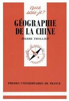 Couverture du livre « Géographie de la Chine » de Pierre Trolliet aux éditions Que Sais-je ?