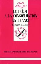 Couverture du livre « Credit a la consommation en france qsj 1516 » de Balaguy H. aux éditions Que Sais-je ?