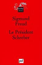 Couverture du livre « Le president schreber - remarques psychanalytiques sur un cas de paranoia (dementia paranoides) decr » de Sigmund Freud aux éditions Puf