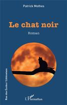 Couverture du livre « Le chat noir » de Patrick Mothes aux éditions L'harmattan