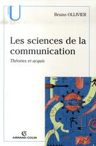 Couverture du livre « Les sciences de la communication ; théories et acquis » de Bruno Ollivier aux éditions Armand Colin