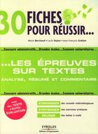 Couverture du livre « 30 fiches pour réussir les épreuves sur textes ; analyse, résumé et commentaire » de Berchoud/Dejour aux éditions Editions D'organisation