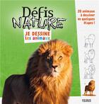 Couverture du livre « Défis nature ; je dessine les animaux ; 20 animaux à dessiner en quelques étapes ! » de Da-Fanny aux éditions Fleurus