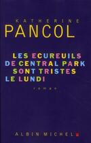 Couverture du livre « Les écureuils de Central Park sont tristes le lundi » de Katherine Pancol aux éditions Albin Michel