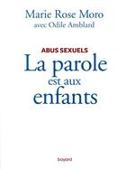 Couverture du livre « La parole est aux enfants ; abus sexuels » de Odile Amblard et Marie-Rose Moro aux éditions Bayard