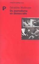 Couverture du livre « Du journalisme en democratie » de Geraldine Muhlmann aux éditions Payot