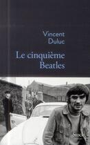 Couverture du livre « Le cinquième Beatles » de Vincent Duluc aux éditions Stock
