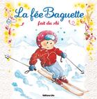 Couverture du livre « La fée baguette fait du ski » de Fanny Joly et Barcilon Marianne / aux éditions Lito