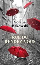 Couverture du livre « Rue du rendez-vous » de Solene Bakowski aux éditions Plon