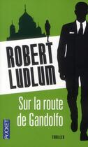 Couverture du livre « Sur la route de Gandolfo » de Robert Ludlum aux éditions Pocket