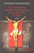 Couverture du livre « Les aventures des freres ganache a la recherche de dieu » de Christian Ganachaud aux éditions Rocher