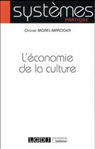 Couverture du livre « L'économie de la culture » de Olivier Morel-Maroger aux éditions Lgdj
