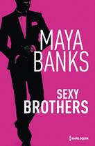 Couverture du livre « Sexy Brothers » de Maya Banks aux éditions Harlequin