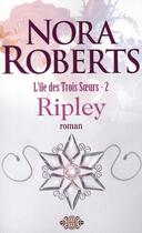 Couverture du livre « L'île des trois soeurs t.2 ; Ripley » de Nora Roberts aux éditions J'ai Lu