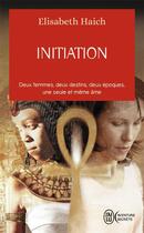 Couverture du livre « Initiation ; deux femmes , deux destins, deux époques, une seule et même âme » de Elisabeth Haich aux éditions J'ai Lu