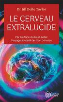 Couverture du livre « Le cerveau extralucide » de Jill Bolte Taylor aux éditions J'ai Lu