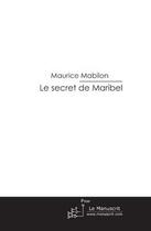 Couverture du livre « Le secret de maribel » de Maurice Mabilon aux éditions Le Manuscrit