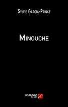 Couverture du livre « Minouche » de Garcia-Prince Sylvie aux éditions Editions Du Net