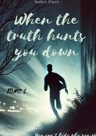 Couverture du livre « When the truth hunts you down : You can't hide who you are » de Audrey Payet aux éditions Books On Demand