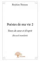 Couverture du livre « Poésies de ma vie t.2 » de Birahim Thioune aux éditions Edilivre