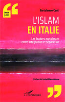 Couverture du livre « L' islam en Italie : Les leaders musulmans entre intégration et séparation » de Bartolomeo Conti aux éditions Editions L'harmattan