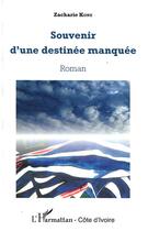 Couverture du livre « Souvenir d'une destinée manquée » de Zacharie Kone aux éditions L'harmattan