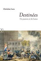 Couverture du livre « Destinées : de passion et de haine » de Christine Lara aux éditions Complicites