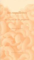 Couverture du livre « Les coquillettes, dix façons de les préparer » de Sebastien Chambru aux éditions Epure