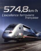 Couverture du livre « TGV ; 574.8 KM/H, l'excellence ferroviaire française » de Philippe Mirville aux éditions Timee
