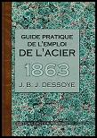 Couverture du livre « Guide pratique de l'emploi de l'acier ; 1863 » de J.B.J. Dessoye aux éditions Emotion Primitive