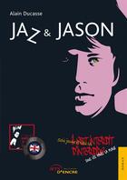 Couverture du livre « Jaz & Jason » de Alain Ducasse aux éditions Editions Jets D'encre