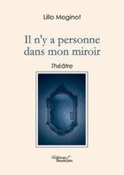 Couverture du livre « Il n'y a personne dans mon miroir » de Moginot Lillo aux éditions Baudelaire