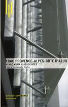 Couverture du livre « Le F.R.A.C. à Marseille par Kengo Kuma and associates » de Emmanuelle Graffin aux éditions Archibooks