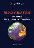 Couverture du livre « Menace sur la Terre : Des réalités à la perversité de l'écologisme » de Georges Dillinger aux éditions Atelier Fol'fer