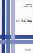 Couverture du livre « La pudeur » de Emmanuel Gobill aux éditions L'echelle De Jacob