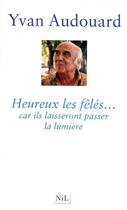 Couverture du livre « Heureux les fêlés... car ils laisseront passer la lumière » de Yvan Audouard aux éditions Versilio