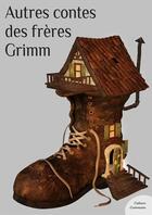 Couverture du livre « Autres contes » de Les Freres Grimm aux éditions Culture Commune