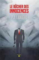 Couverture du livre « Le bûcher des innocences » de P. J. Lambert aux éditions T.d.o