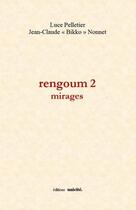 Couverture du livre « Rengoum 2 ; mirages » de Pelletier Luce et Jean-Claude Nonnet aux éditions Unicite