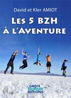 Couverture du livre « Les 5 BZH à l'aventure » de David Amiot et Kler Amiot aux éditions Groix Editions