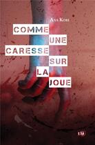 Couverture du livre « Comme une caresse sur la joue » de Ana Kori aux éditions Editions Du 38