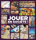 Couverture du livre « Jouer en societe - panorama des auteurs et jeux de societe contemporains » de Comas I Coma Oriol aux éditions Ynnis